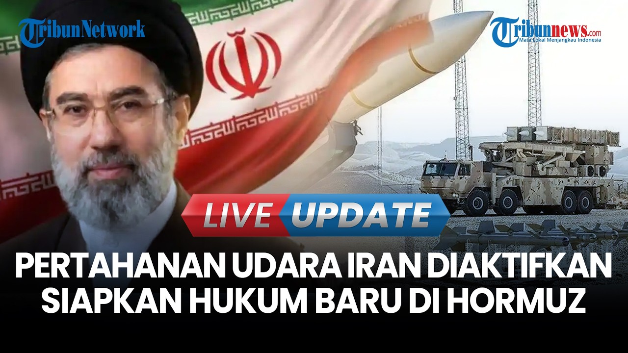 LIVE UPDATE | Iran Siaga Total, Pertahanan Udara Diaktifkan & Siapkan Hukum Baru di Hormuz
