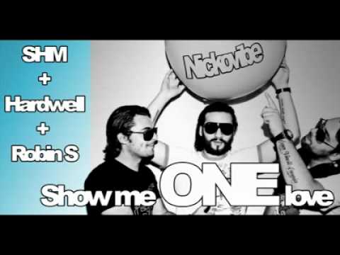 Nicko Vibe - Show Me ONE Love (SHM + Hardwell + Robin S )
