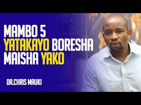 Dr. Chris Mauki: Mambo 5 yatakayo boresha maisha yako