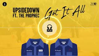 UpsideDown - Got It All ft. The PropheC [OFFICIAL AUDIO]
