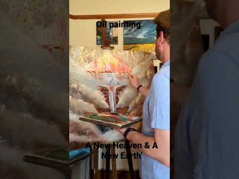 A New Heaven and a New Earth #oiloncanvas #oilart #holy