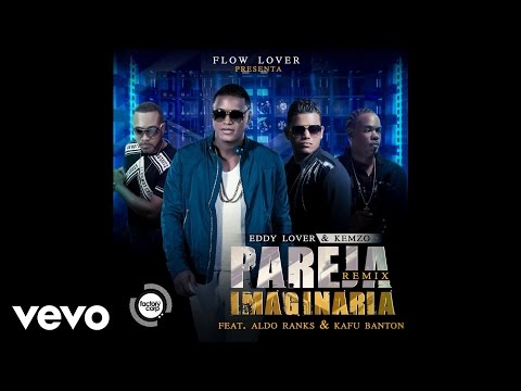Eddy Lover Feat. Kemzo, Kafu Banton y Aldo Ranks - Pareja imaginaria (Remix) (Audio)