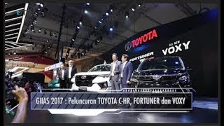 GIIAS 2017 : Peluncuran Toyota C-HR, FORTUNER dan VOXY