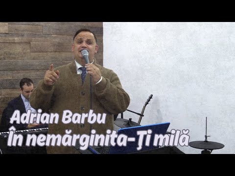 Adrian Barbu | În nemărginita-Ţi milă | Live