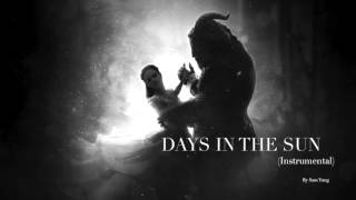 Days In The Sun (Instrumental)- Beauty & The Beast - by Sam Yung