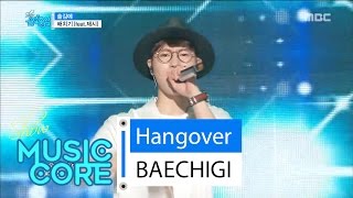 [Comeback Stage] BAECHIGI(feat.Jessi) - Hang over, 배치기(feat.제시) - 술김에 Show Music core 20160618