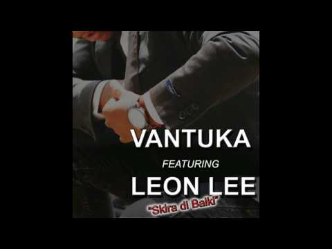 Vantuka ft Leon Lee   Skira di baiki