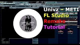 Univz – METI FL Studio Remake Tutorial