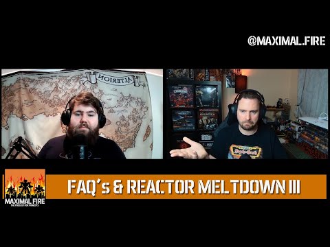Maximal Fire - Episode 19 - Adeptus Titanicus FAQ's and Reactor Meltdown III