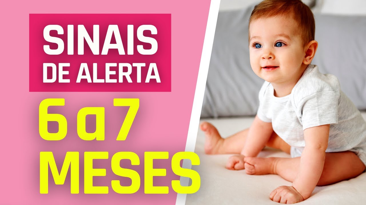 SINAIS DE ALERTA ENTRE OS 6 E 7 MESES DO BEBÊ