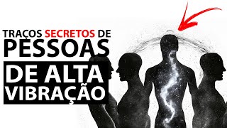 Desbloqueie Seu Potencial: Os 5 SEGREDOS das Pessoas de Alta Vibração! (COMO AUMENTAR A SUA)