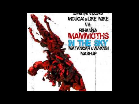 Dimitri Vegas, Mougai & Like Mike Vs. Rihanna - Mammoths In The Sky (Matangar & Waknin Mash-Up)