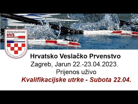 Hrvatsko Veslačko Prvenstvo Zagreb, Jarun 2023.  Prijenos uživo Kvalifikacijske utrke - Subota