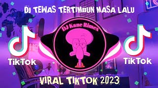 Download lagu DJ TEWAS TERTIMBUN MASA LALU || DUH KOE CAH AYU ISEH URIP ONO NENG ATIKU || VIRAL TIKTOK 2023 mp3
