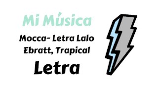 Mocca- Lalo Ebratt, Trapical - Letra | Mi Música