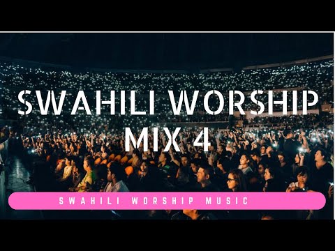Best Swahili Worship Music Mix 4 | Best Morning Worship Music