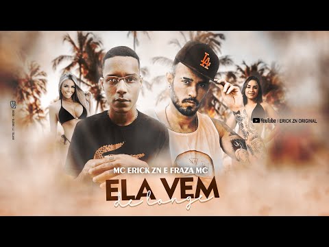 MC Erick ZN e Fraza MC - Ela Vem De Longe