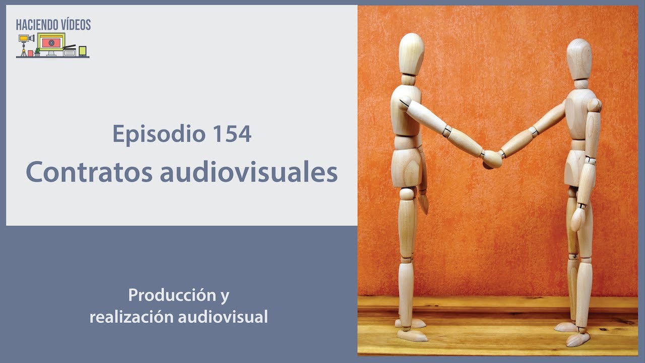 154 - Contratos Audiovisuales | Haciendo Videos