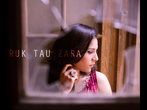 Ruk Tau Zara- Zoe Viccaji (composition Waqar Ali)