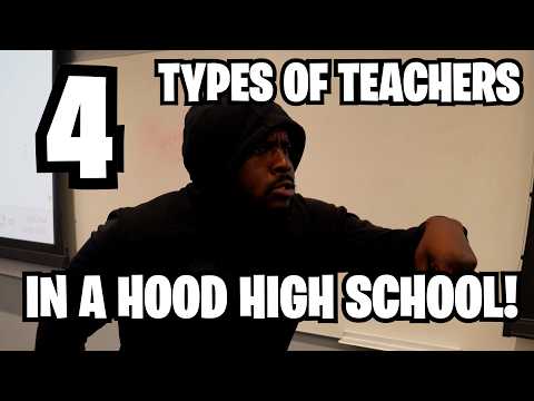 4 TYPES OF TEACHERS AT A HOOD HIGH SCHOOL!
