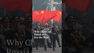 Why China and Russia don't fear the West