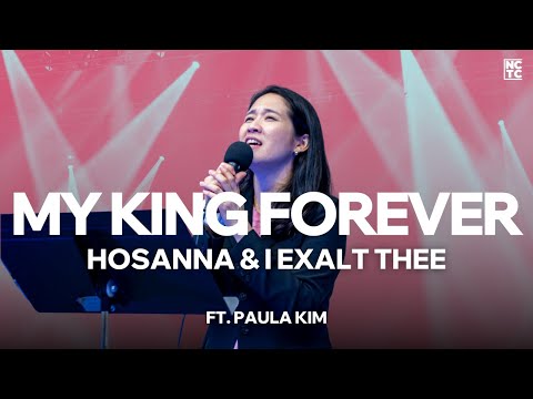 My King Forever, Hosanna, I exalt thee.  | NCTC Worship ft. Pastor Paula