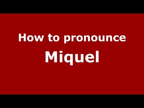 How to pronounce Miquel