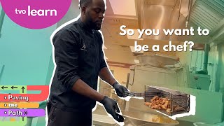 So you want to be a Chef | Paving the Path | TVO Learn