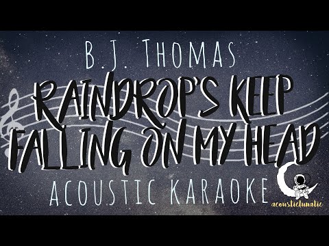 RAINDROP'S KEEP FALLING ON MY HEAD B.J. Thomas (Acoustic Karaoke)