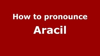 How to pronounce Aracil