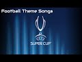UEFA SuperCup Official Intro (Song)