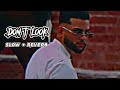 Don T Look KARAN AUJLA SONG Slowed Reverb Punjabi Song