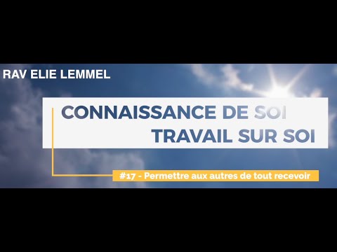 Travail sur soi : # 17 - Permettre aux autres de tout recevoir
