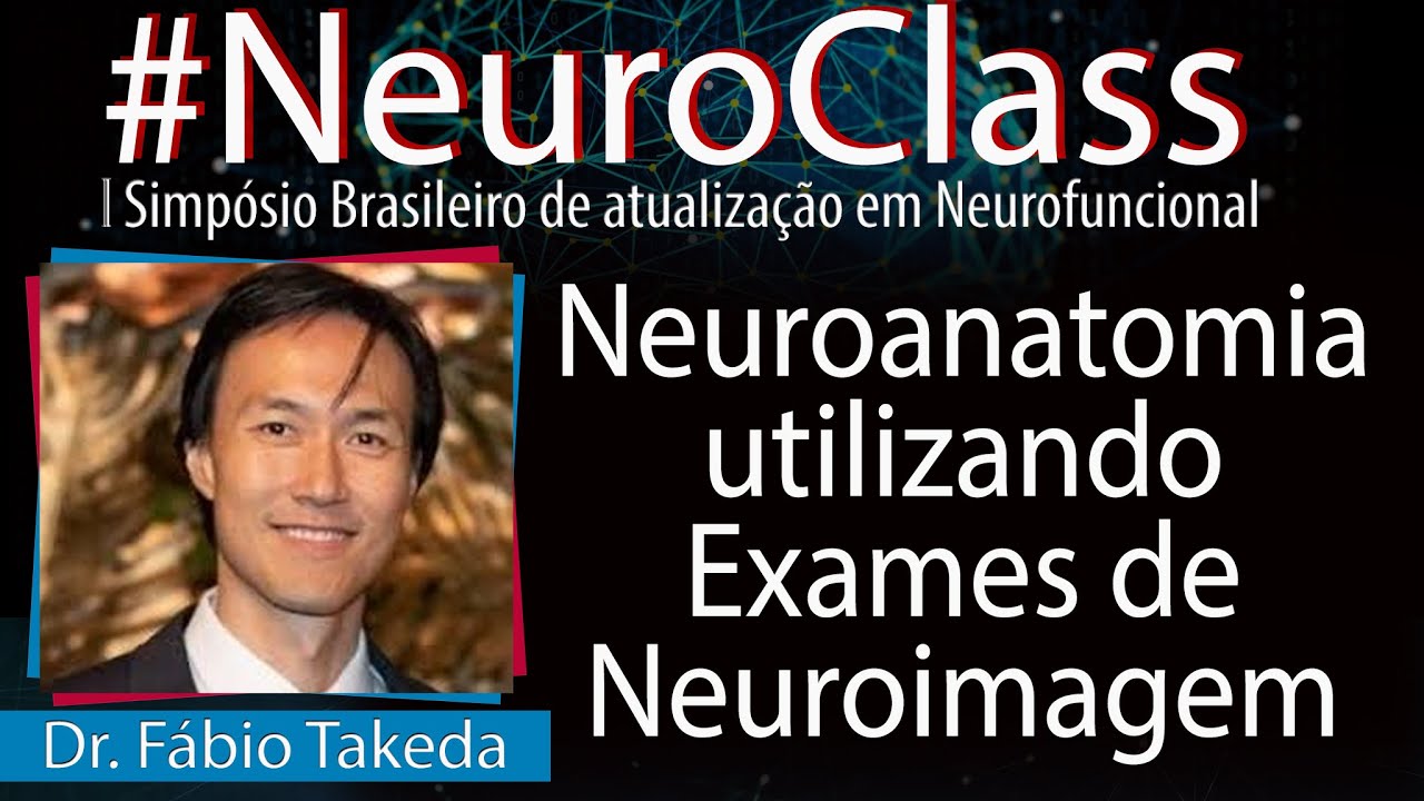 Neuroanatomia utilizando Exames de Neuroimagem - Dr. Fábio Takeda