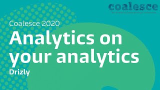 Analytics on your analytics, Drizly