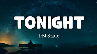 FM Static - Tonight (lyrics)