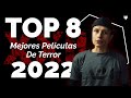 TOP 8 Mejores Películas De Terror 2022