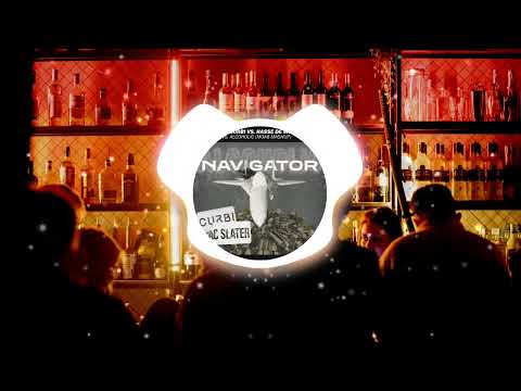 AC Slater x Curbi vs. Hasse De Moor - Navigator vs. Alcoholic (MOA$ Mashup)