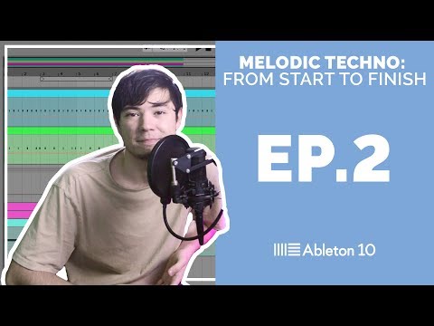 Melodic Techno From Start To Finish - Ableton Live 10 Tutorial (Episode 2)