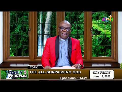 DAILY FOUNTAIN DEVOTIONAL OF JUNE 18, 2022 - THE VEN. DR. EMMANUEL UZUEGBUNAM