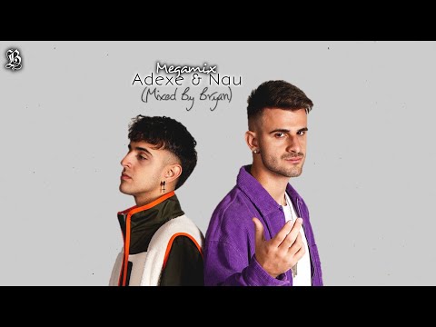 Adexe & Nau - Megamix 2023 | The Best Songs (Mixed By Bryan)