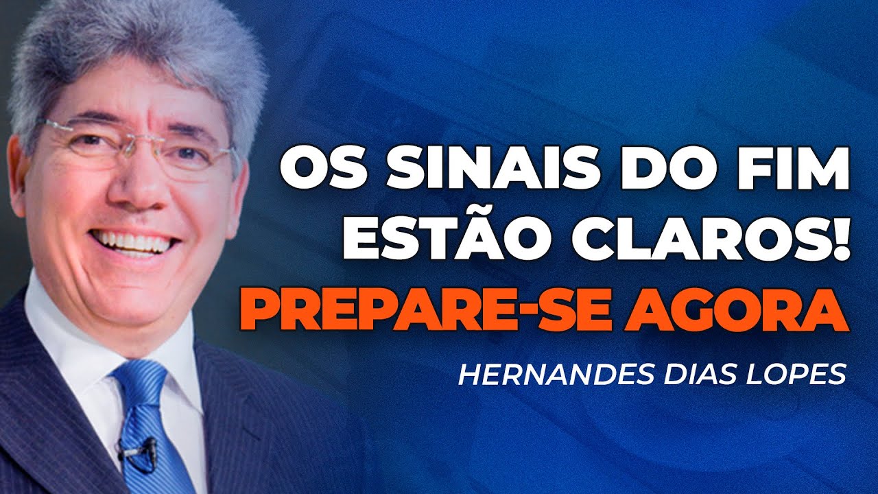 Hernandes Dias Lopes | COMO IDENTIFICAR OS SINAIS DO FIM