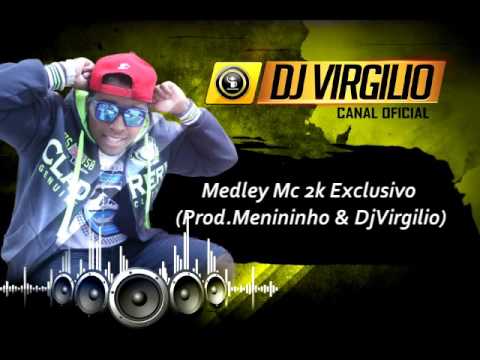 Medley - Mc 2k Exclusivo ( Prod.Menininho & DjVirgilio )