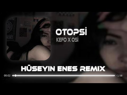 KEFO X OSİ - Bilsem Giyerdim Çelik Yelek ( Hüseyin Enes Remix ) OTOPSİ | alo kuzen konum pasla