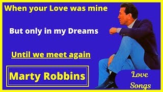 Marty Robbins sings Love Songs # 1 (Until we meet again, When your love was mine ...)