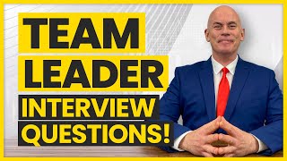 TEAM LEADER Interview Questions & Answers!