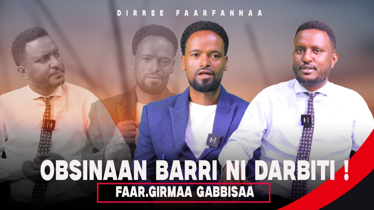 Obsinaan Barri Ni Darbiti ! Faar.Girmaa Gabbisaa Dirree Faarfannaa