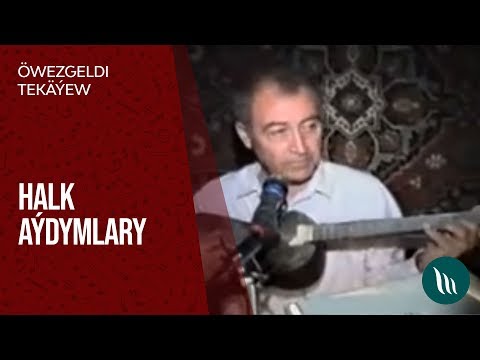 Owezgeldi Tekayew - Halk aydymlary (Turkmen toyy)