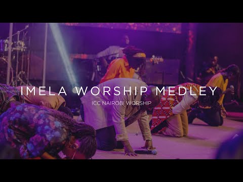 Imela Worship Medley | ICC Nairobi Worship Set