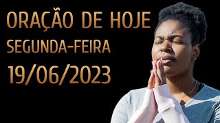 Oração de Hoje, Segunda-Feira, 19 de Junho de 2023